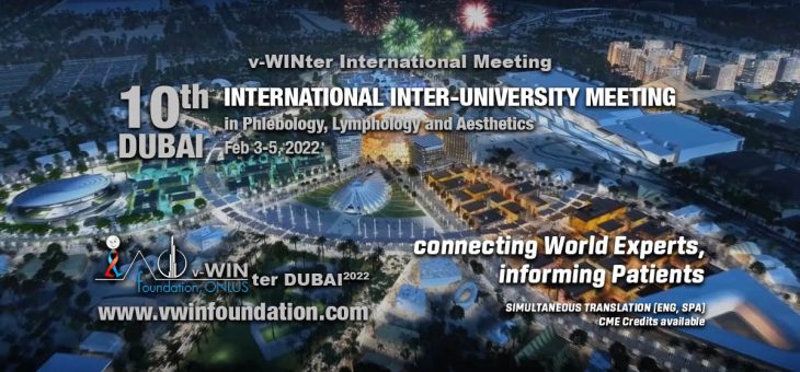 2022 v-WINter DUBAI 10th international inter-university meeting in Phlebology, Lymphology & Aesthetics-connecting Experts, informing Patientshttps. Feb, 3-5, 2022